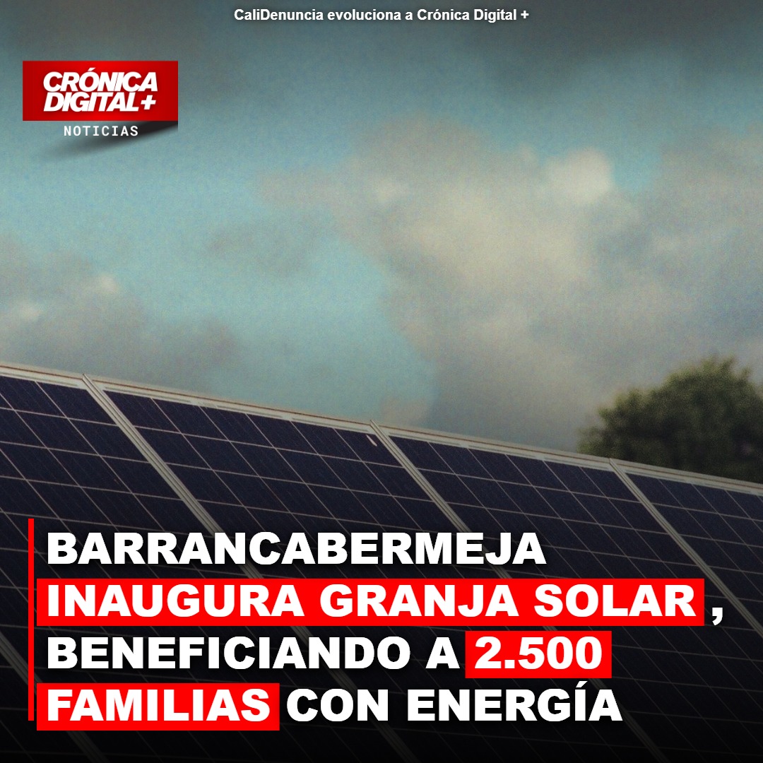 BARRANCABERMEJA INAUGURA GRANJA SOLAR EN CAMPO GALA, BENEFICIANDO A 2.500 FAMILIAS CON ENERGÍA LIMPIA