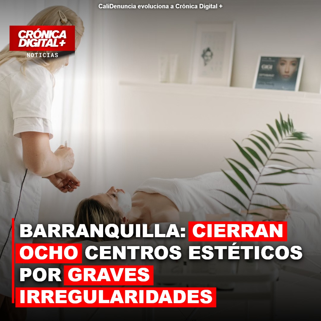 Barranquilla clausura ocho clínicas estéticas por graves anomalías sanitarias