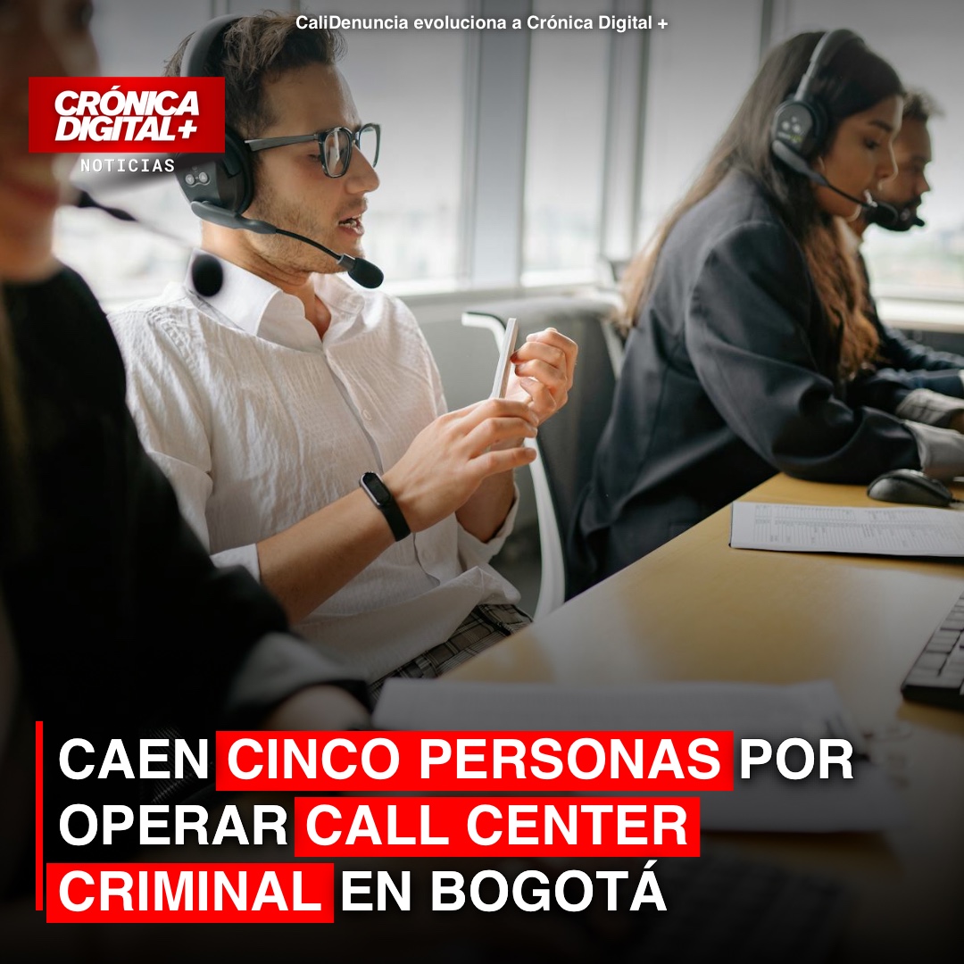 CAEN CINCO PERSONAS POR OPERAR CALL CENTER CRIMINAL EN BOGOTÁ