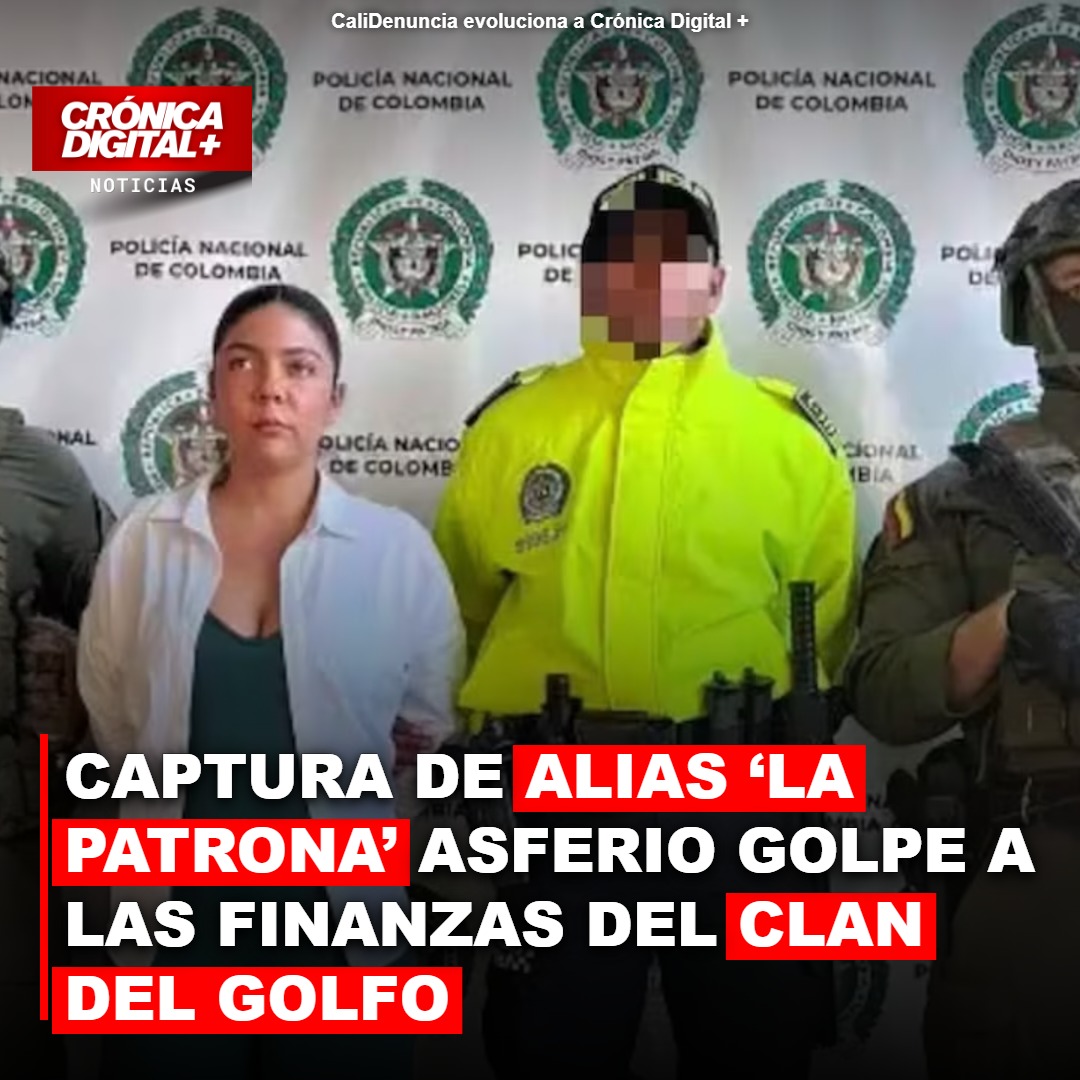 CAPTURA DE ALIAS ‘LA PATRONA’ ASFERIO GOLPE A LAS FINANZAS DEL CLAN DEL GOLFO