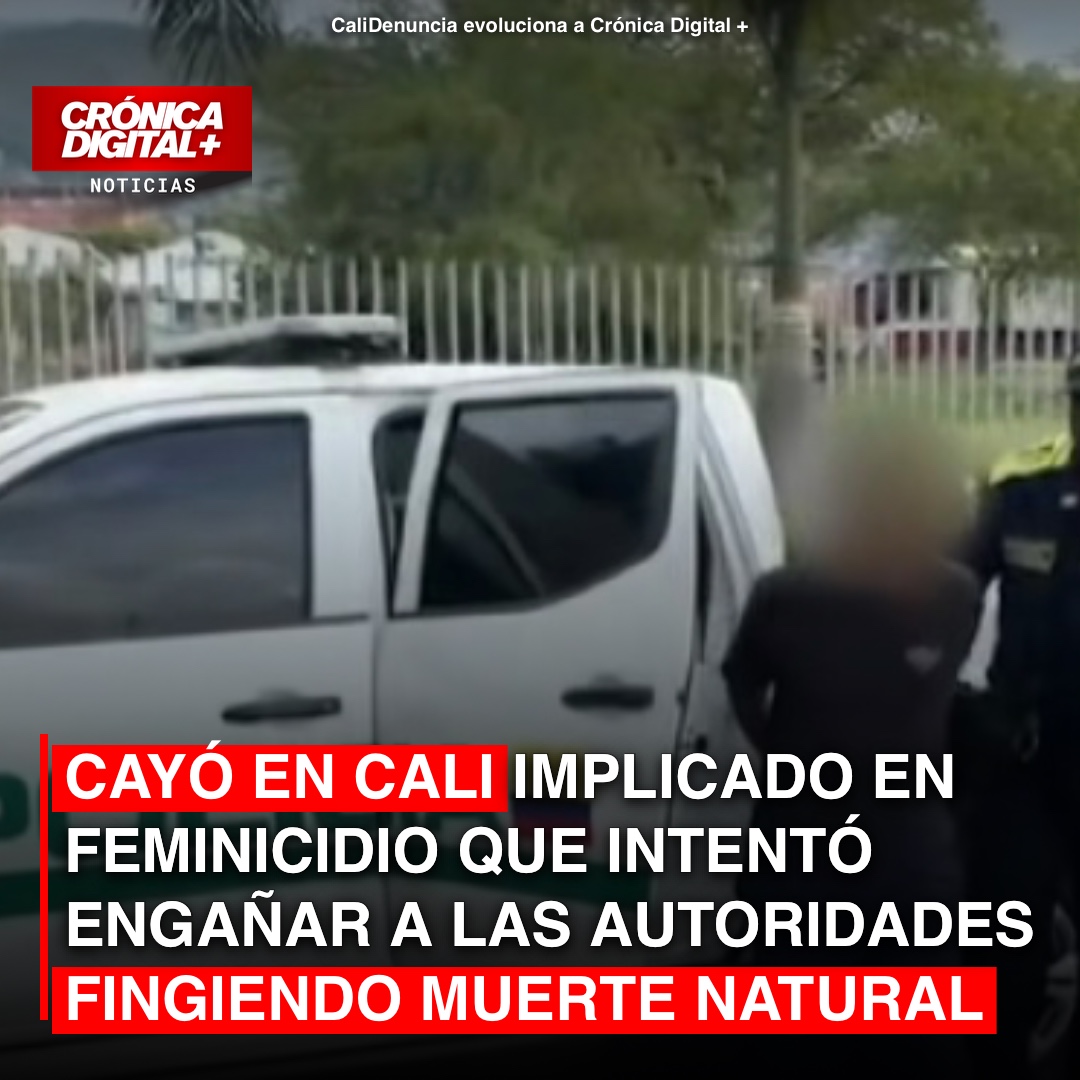 Capturan en Cali a implicado en feminicidio de Yumbo; simuló muerte natural