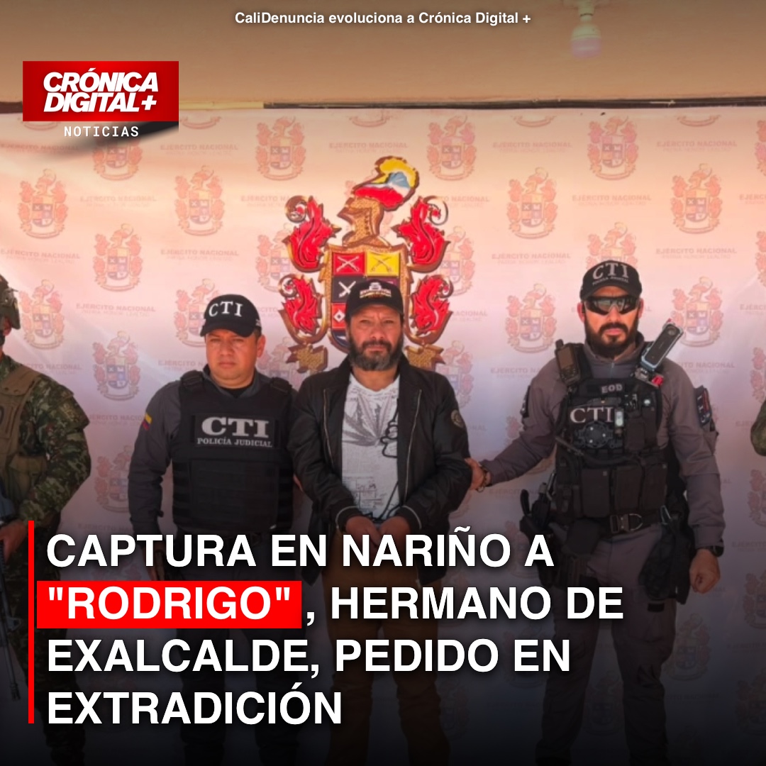 Capturan en Nariño a hermano de exalcalde, alias ‘Rodrigo’, pedido en extradición por narcotráfico