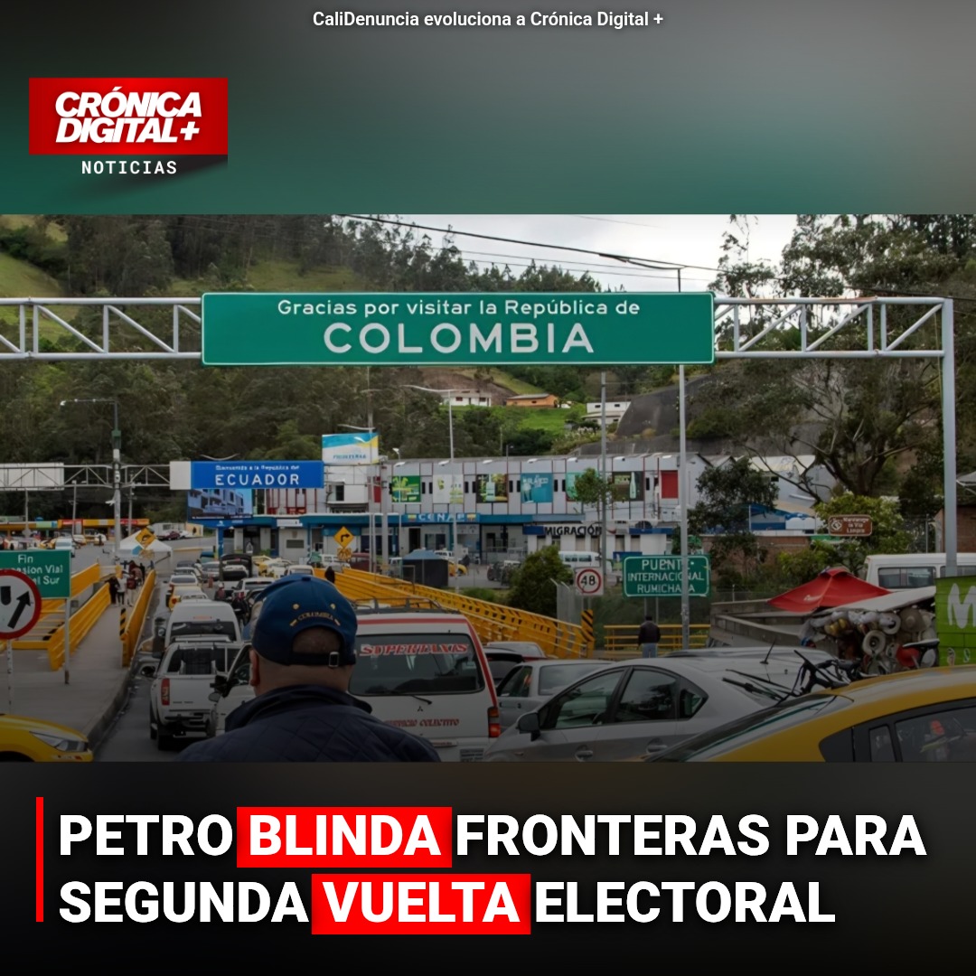 Colombia blinda fronteras ante balotaje presidencial: Petro emite decreto