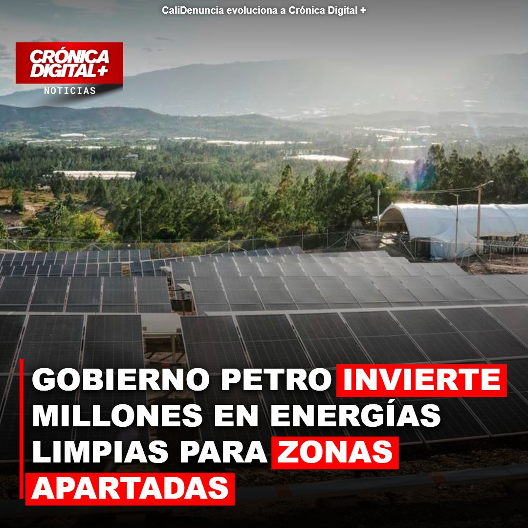 Colombia impulsa energías renovables con millonaria inversión en zonas remotas