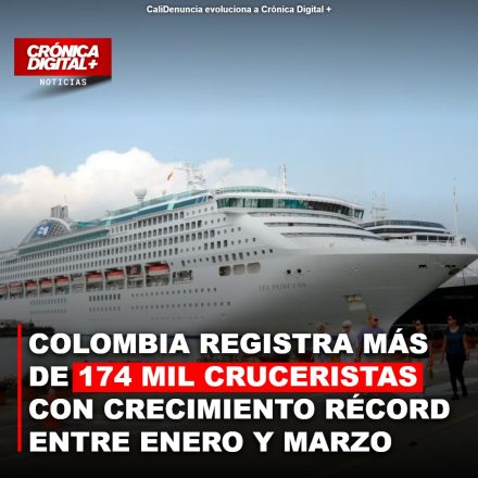 COLOMBIA REGISTRA MÁS DE 174 MIL CRUCERISTAS CON CRECIMIENTO RÉCORD ENTRE ENERO Y MARZO
