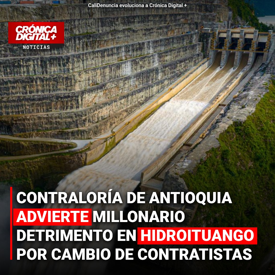 Contraloría de Antioquia: Hidroituango sufrió detrimento de $108.585 millones