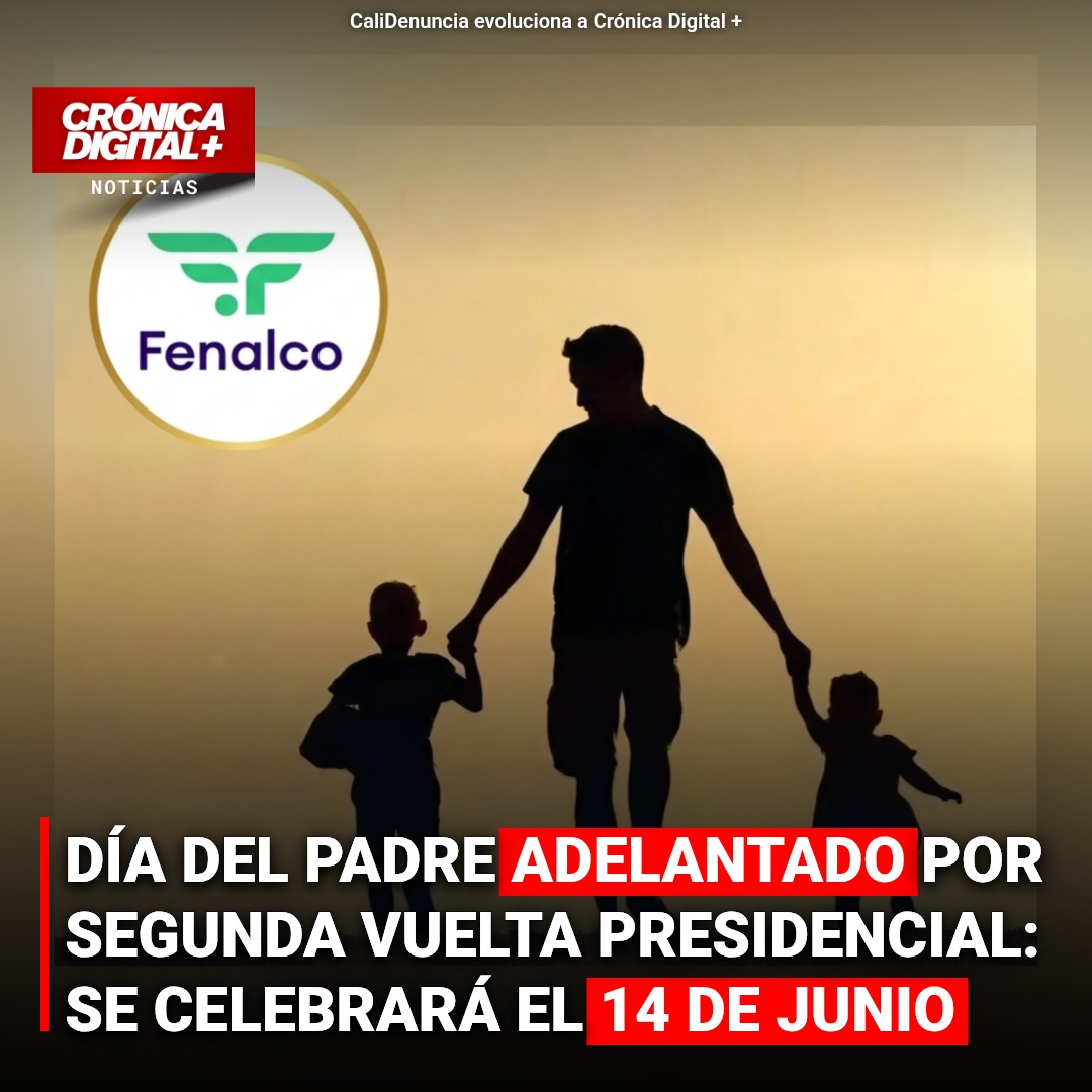 DÍA DEL PADRE ADELANTADO POR SEGUNDA VUELTA PRESIDENCIAL: SE CELEBRARÁ EL 14 DE JUNIO