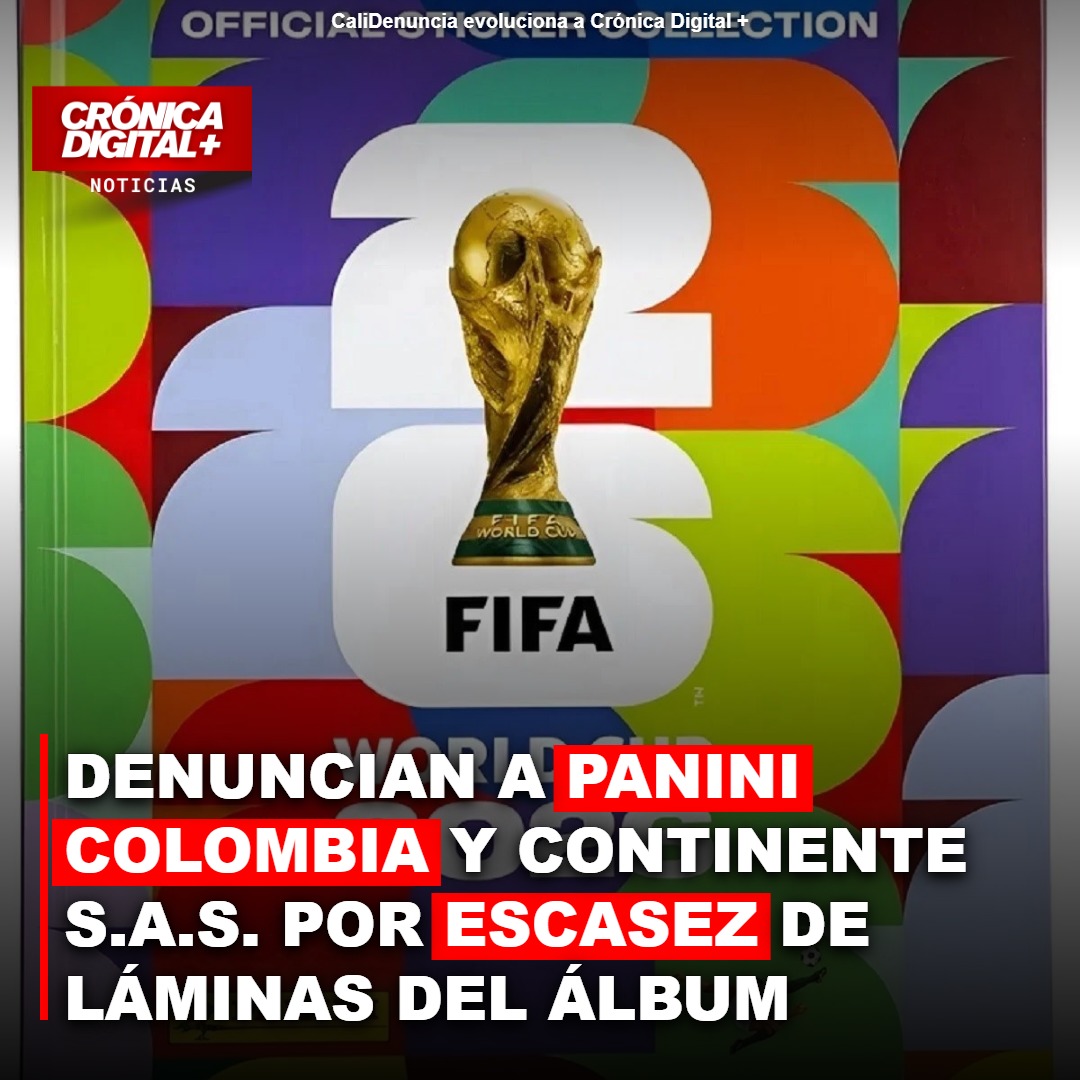 DENUNCIAN A PANINI COLOMBIA Y CONTINENTE S.A.S. POR ESCASEZ DE LÁMINAS DEL ÁLBUM DEL MUNDIAL 2026