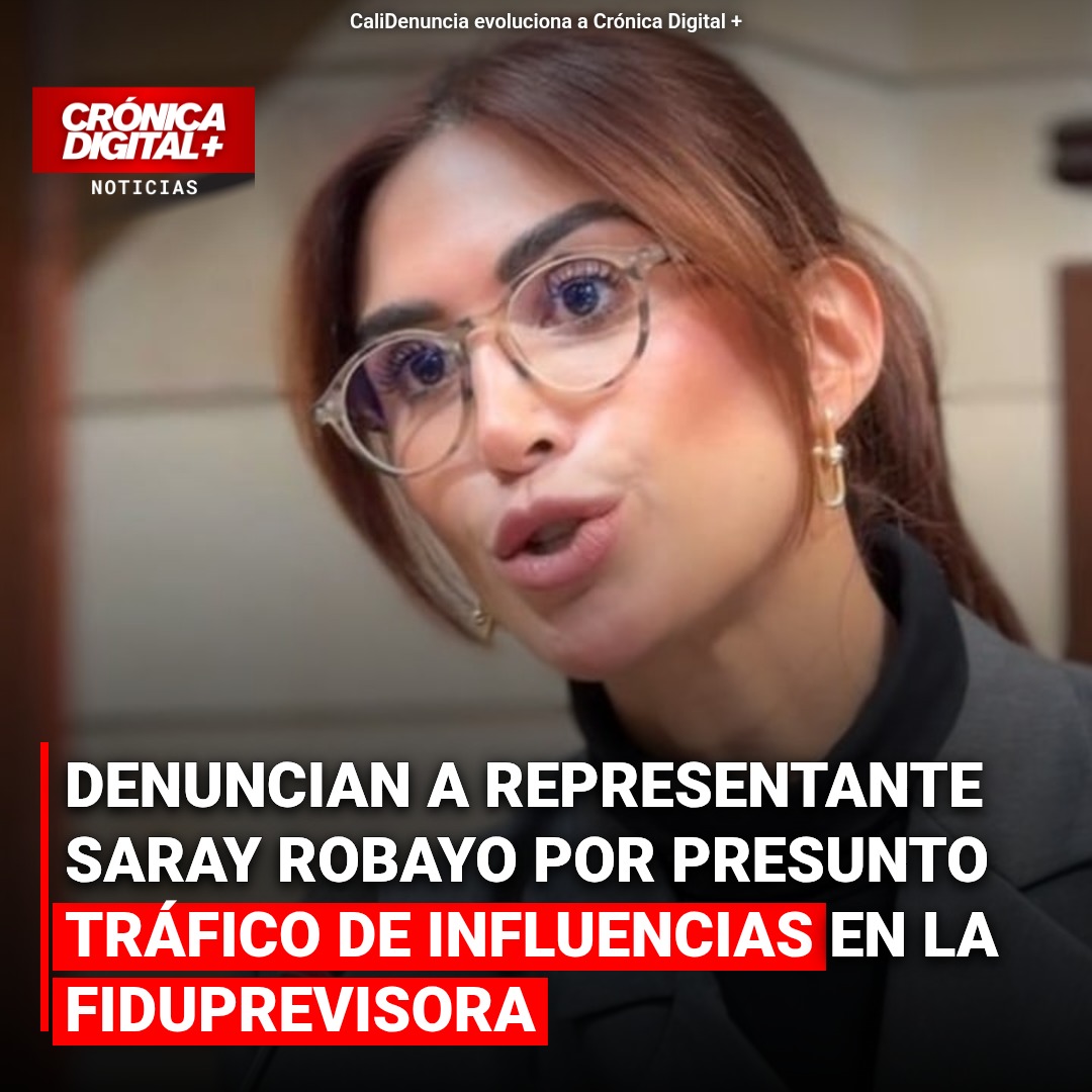 DENUNCIAN A REPRESENTANTE SARAY ROBAYO POR PRESUNTO TRÁFICO DE INFLUENCIAS EN LA FIDUPREVISORA