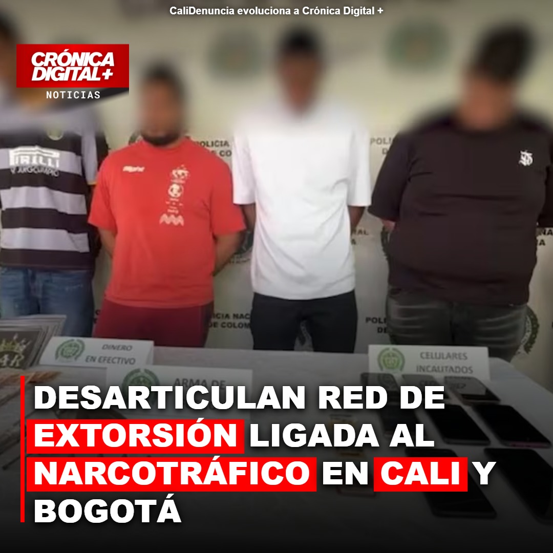 Desmantelan red de extorsión ligada al narcotráfico en Cali y Bogotá