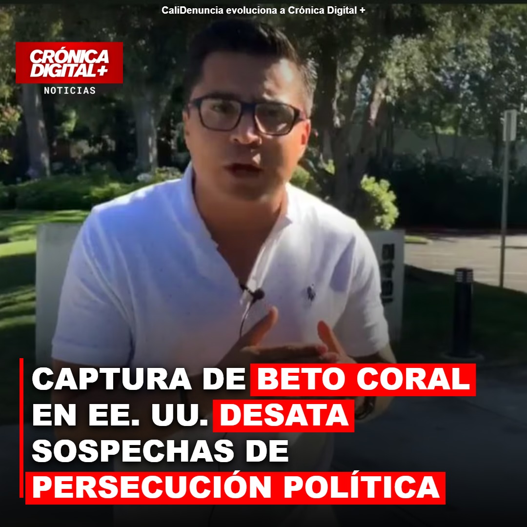 Detención de Beto Coral en EE. UU.: ¿persecución política o rutina migratoria?