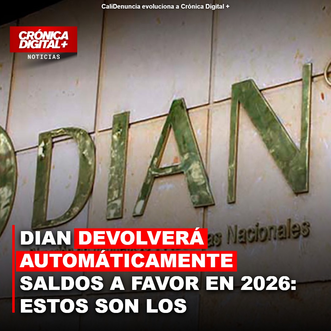 DIAN DEVOLVERÁ AUTOMÁTICAMENTE SALDOS A FAVOR EN 2026: ESTOS SON LOS REQUISITOS