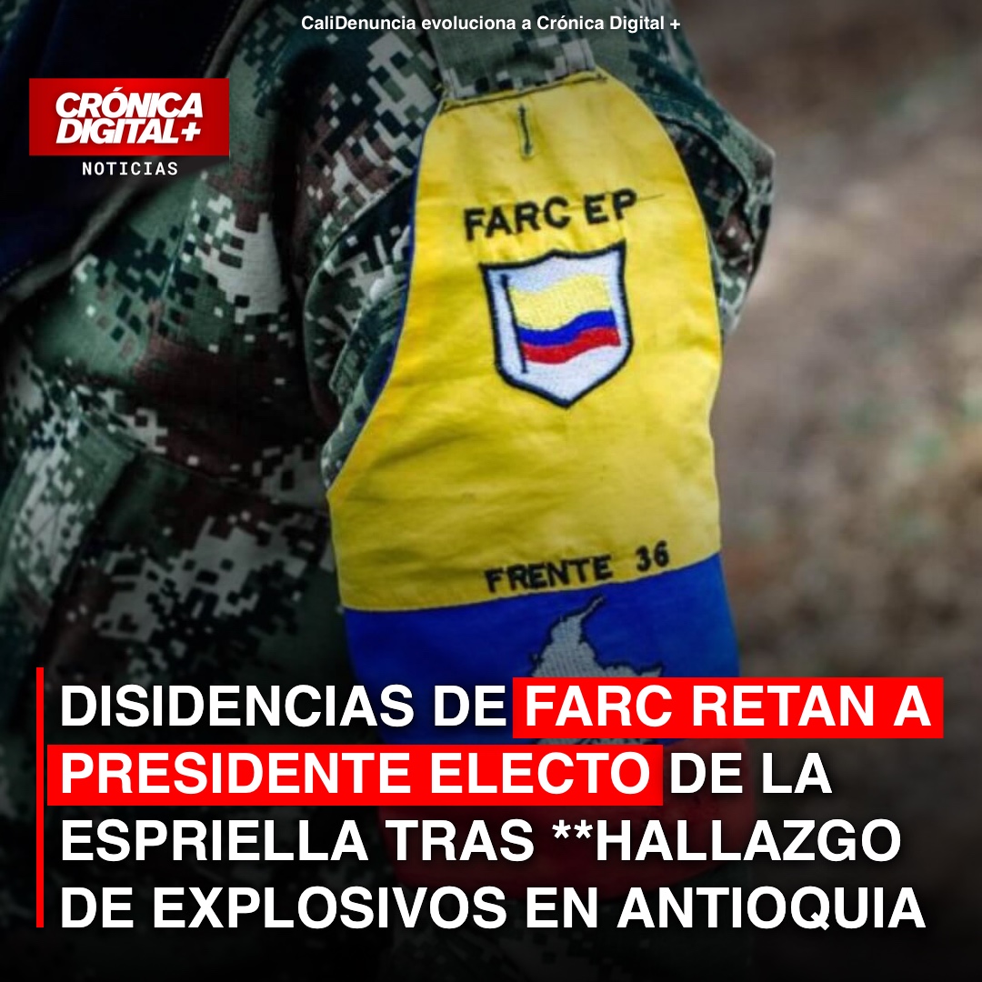 Disidencias FARC retan a De la Espriella: explosivos paralizan Antioquia