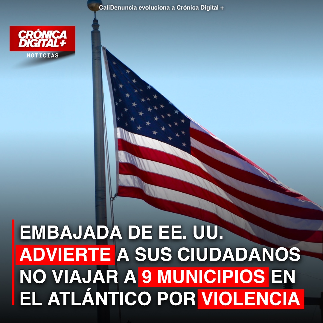 Embajada de EE. UU. Emite Alerta Crítica: Excluir Nueve Municipios del Atlántico