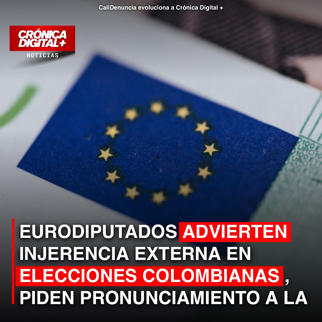 Eurodiputados alertan injerencia externa en elecciones colombianas