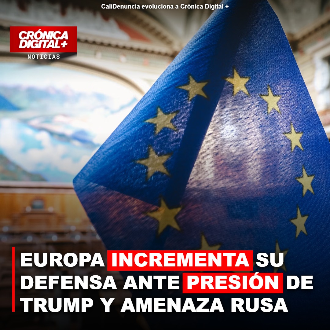 EUROPA INCREMENTA SU DEFENSA ANTE PRESIÓN DE TRUMP Y AMENAZA RUSA