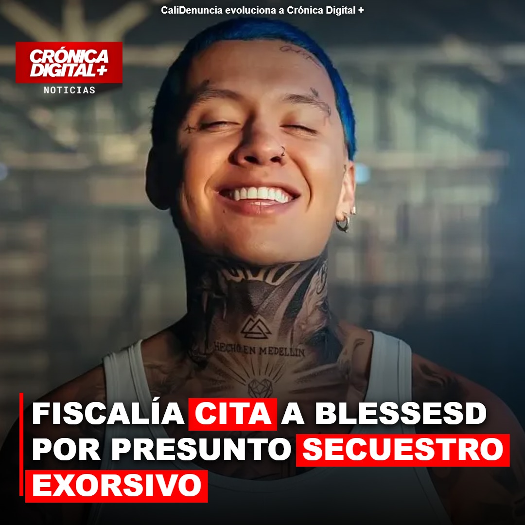 FISCALÍA CITA A BLESSESD POR PRESUNTO SECUESTRO EXORSIVO