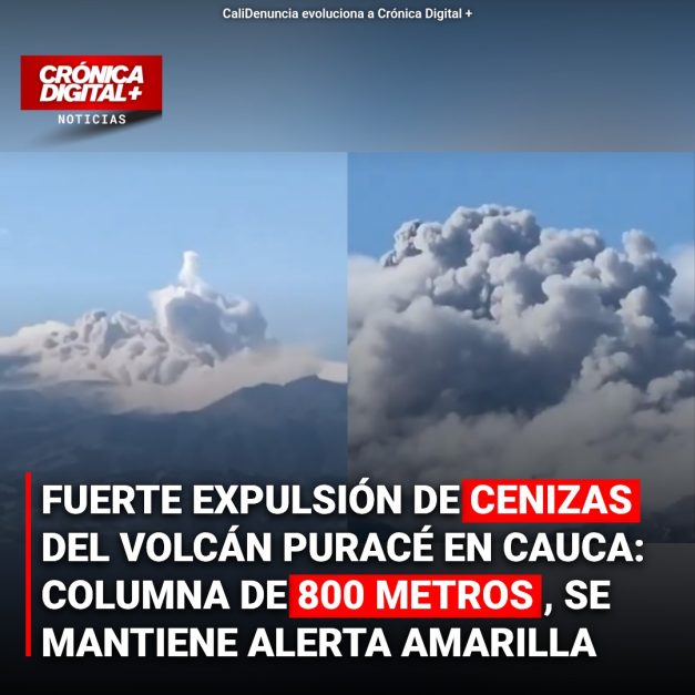 FUERTE EXPULSIÓN DE CENIZAS DEL VOLCÁN PURACÉ EN CAUCA: COLUMNA DE 800 METROS, SE MANTIENE ALERTA AMARILLA