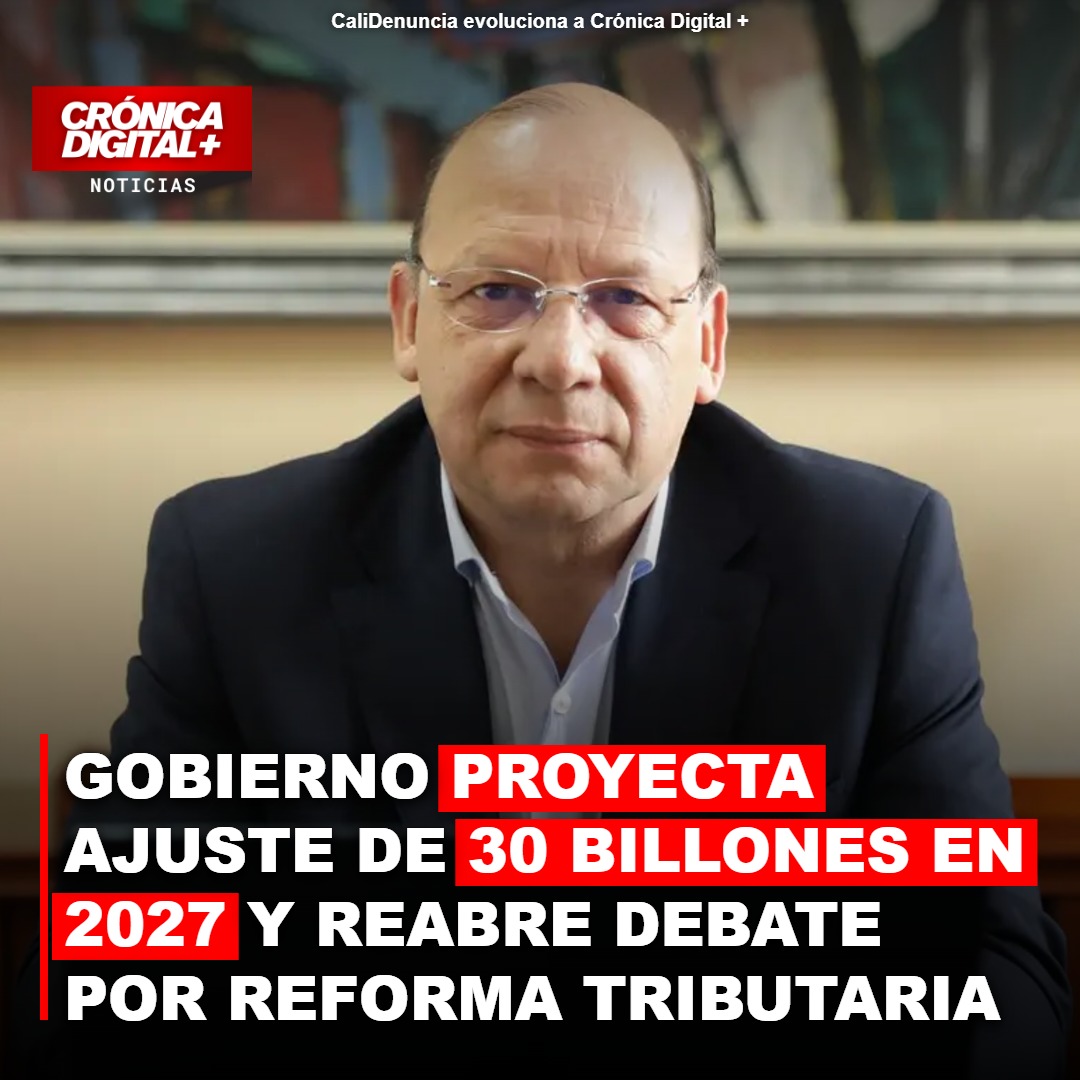 Gobierno colombiano proyecta ajuste fiscal de $30 billones en 2027