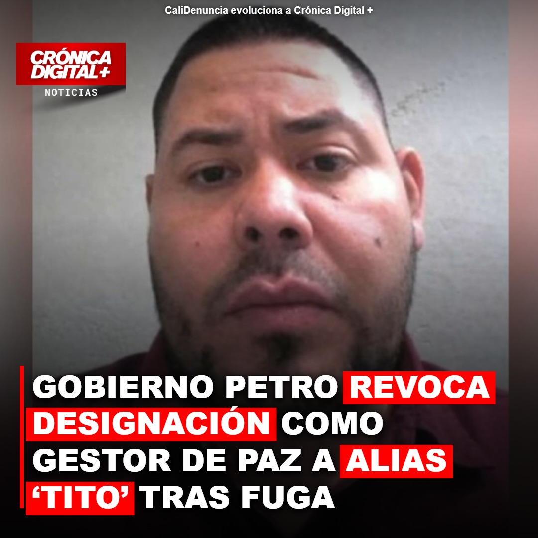 Gobierno Petro revoca estatus de gestor de paz a ‘Tito’ tras fuga en Pasto