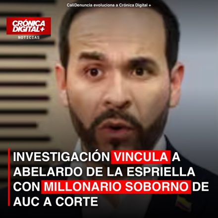 INVESTIGACIÓN VINCULA A ABELARDO DE LA ESPRIELLA CON MILLONARIO SOBORNO DE AUC A CORTE CONSTITUCIONAL