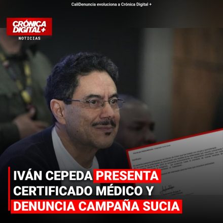 IVÁN CEPEDA PRESENTA CERTIFICADO MÉDICO Y DENUNCIA CAMPAÑA SUCIA