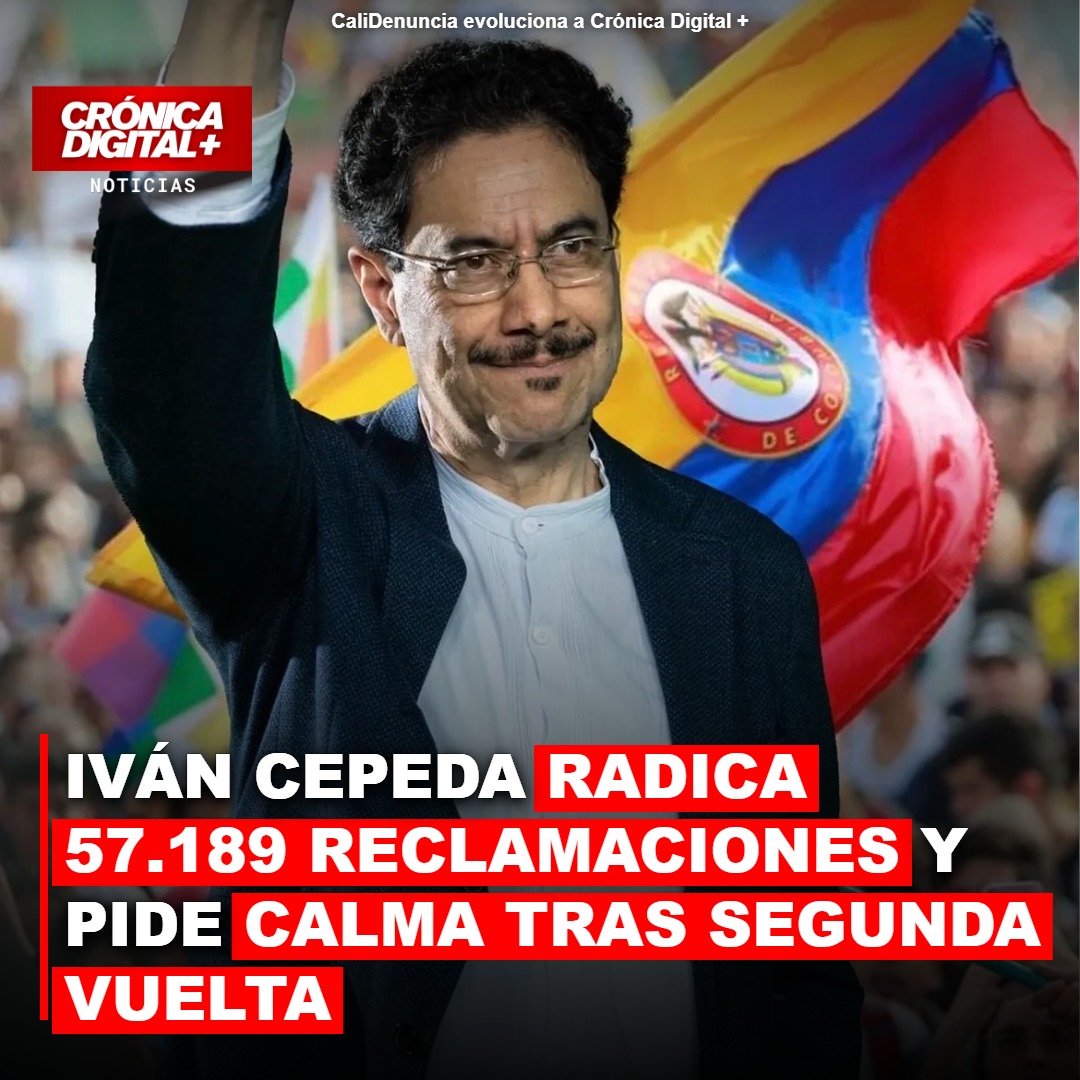 IVÁN CEPEDA RADICA 57.189 RECLAMACIONES Y PIDE CALMA TRAS SEGUNDA VUELTA