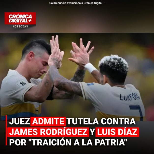 Juzgado de Bogotá admite tutela contra James y Díaz por presunta «traición a la patria»