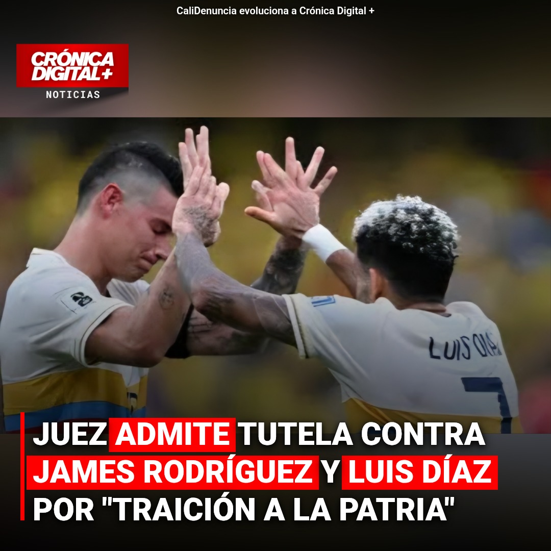 Juzgado de Bogotá admite tutela contra James y Díaz por presunta «traición a la patria»