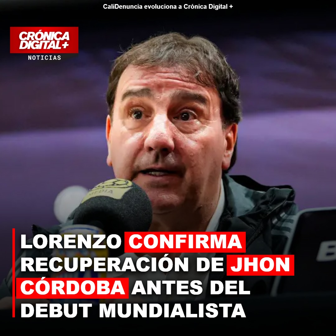 LORENZO CONFIRMA RECUPERACIÓN DE JHON CÓRDOBA ANTES DEL DEBUT MUNDIALISTA