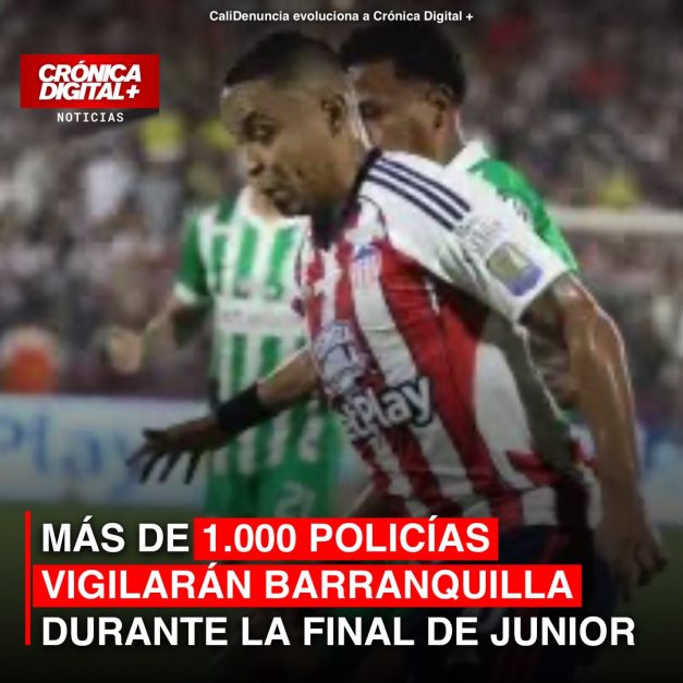 MÁS DE 1.000 POLICÍAS VIGILARÁN BARRANQUILLA DURANTE LA FINAL DE JUNIOR, SE ESPERA REPUNTE EN VENTAS