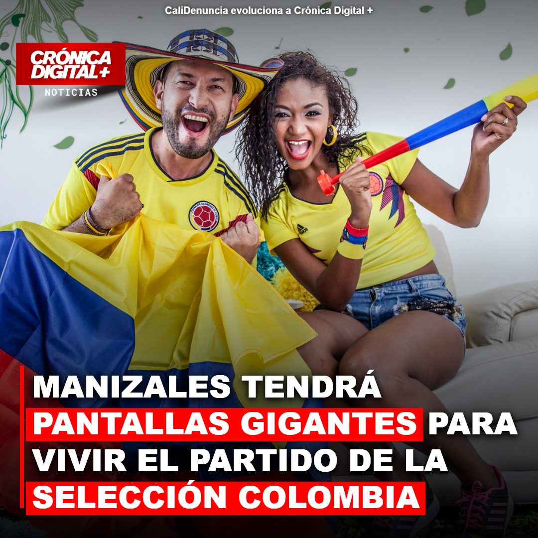 Manizales activa pantallas gigantes para el partido clave de Colombia