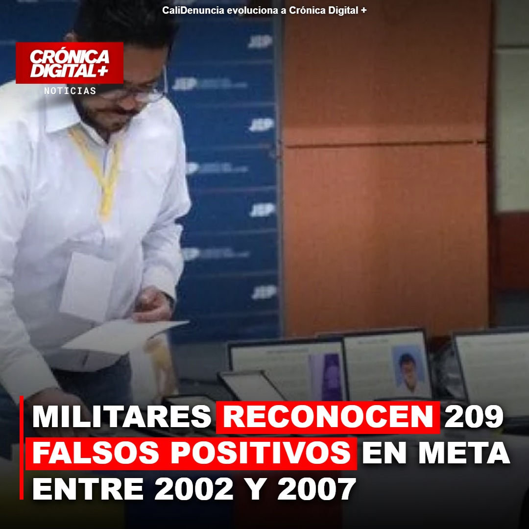 MILITARES RECONOCEN 209 FALSOS POSITIVOS EN META ENTRE 2002 Y 2007