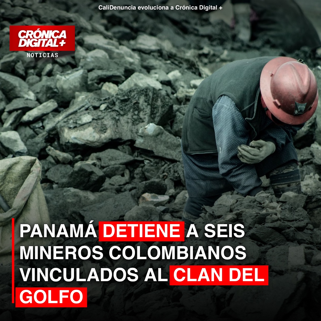 PANAMÁ DETIENE A SEIS MINEROS COLOMBIANOS VINCULADOS AL CLAN DEL GOLFO