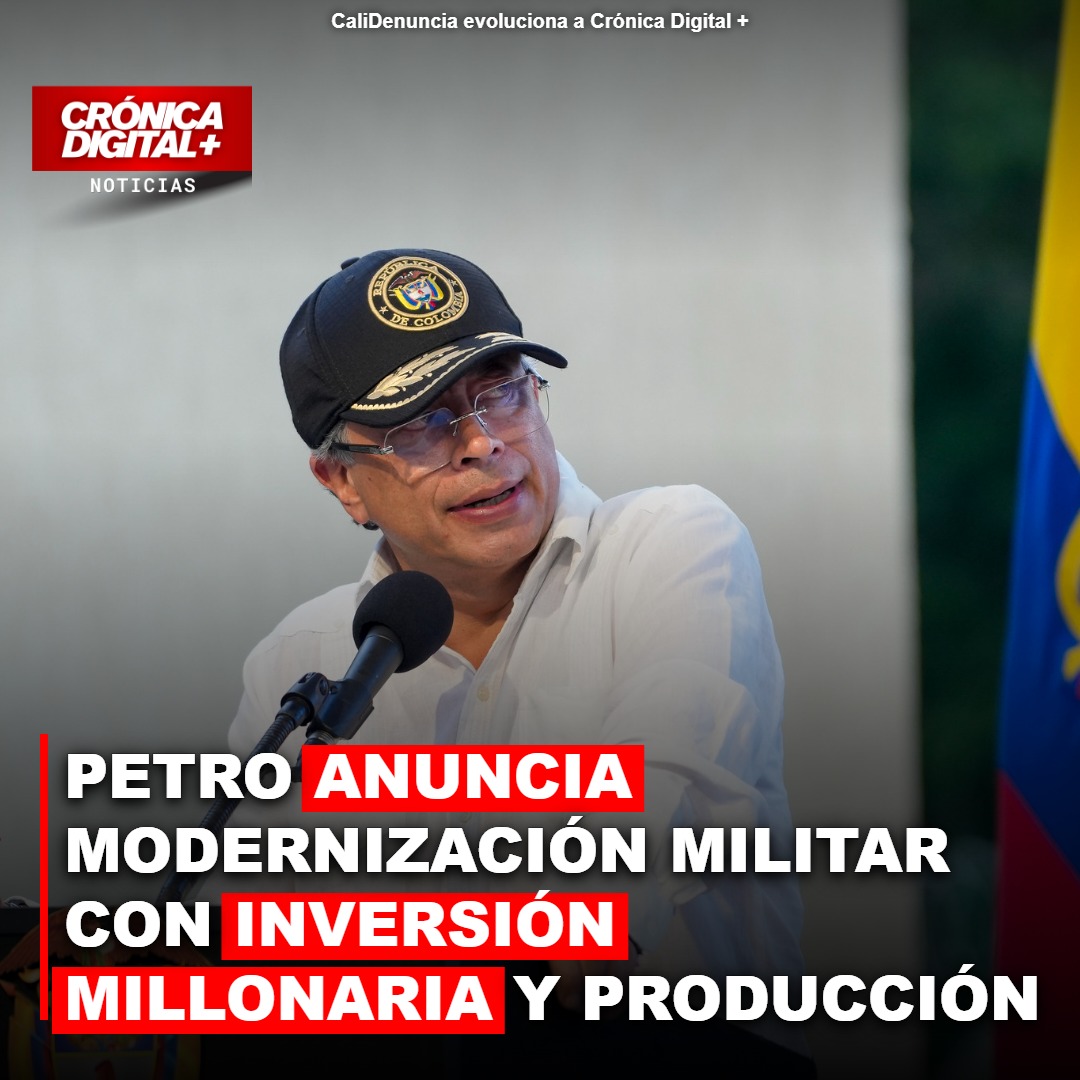 PETRO ANUNCIA MODERNIZACIÓN MILITAR CON INVERSIÓN MILLONARIA Y PRODUCCIÓN NACIONAL