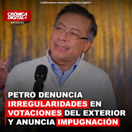 PETRO DENUNCIA IRREGULARIDADES EN VOTACIONES DEL EXTERIOR Y ANUNCIA IMPUGNACIÓN TOTAL