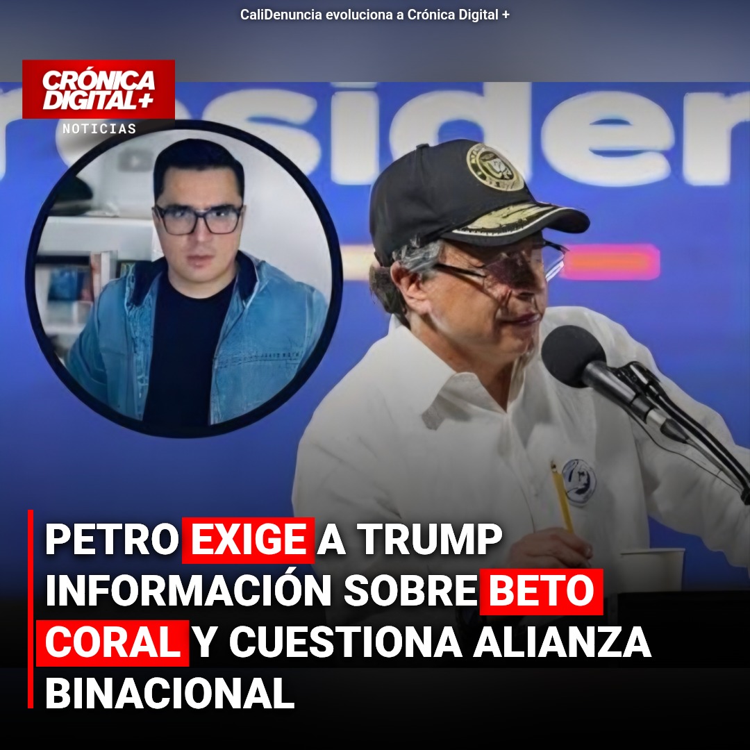 Petro presiona a EE.UU. por Beto Coral y cuestiona alianza antidrogas