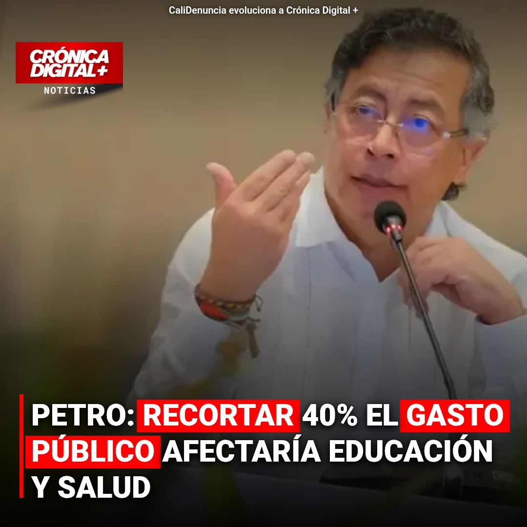 PETRO: RECORTAR 40% EL GASTO PÚBLICO AFECTARÍA EDUCACIÓN Y SALUD