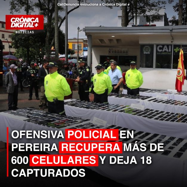 Policía recupera 600 celulares y desarticula banda en Pereira por hurto