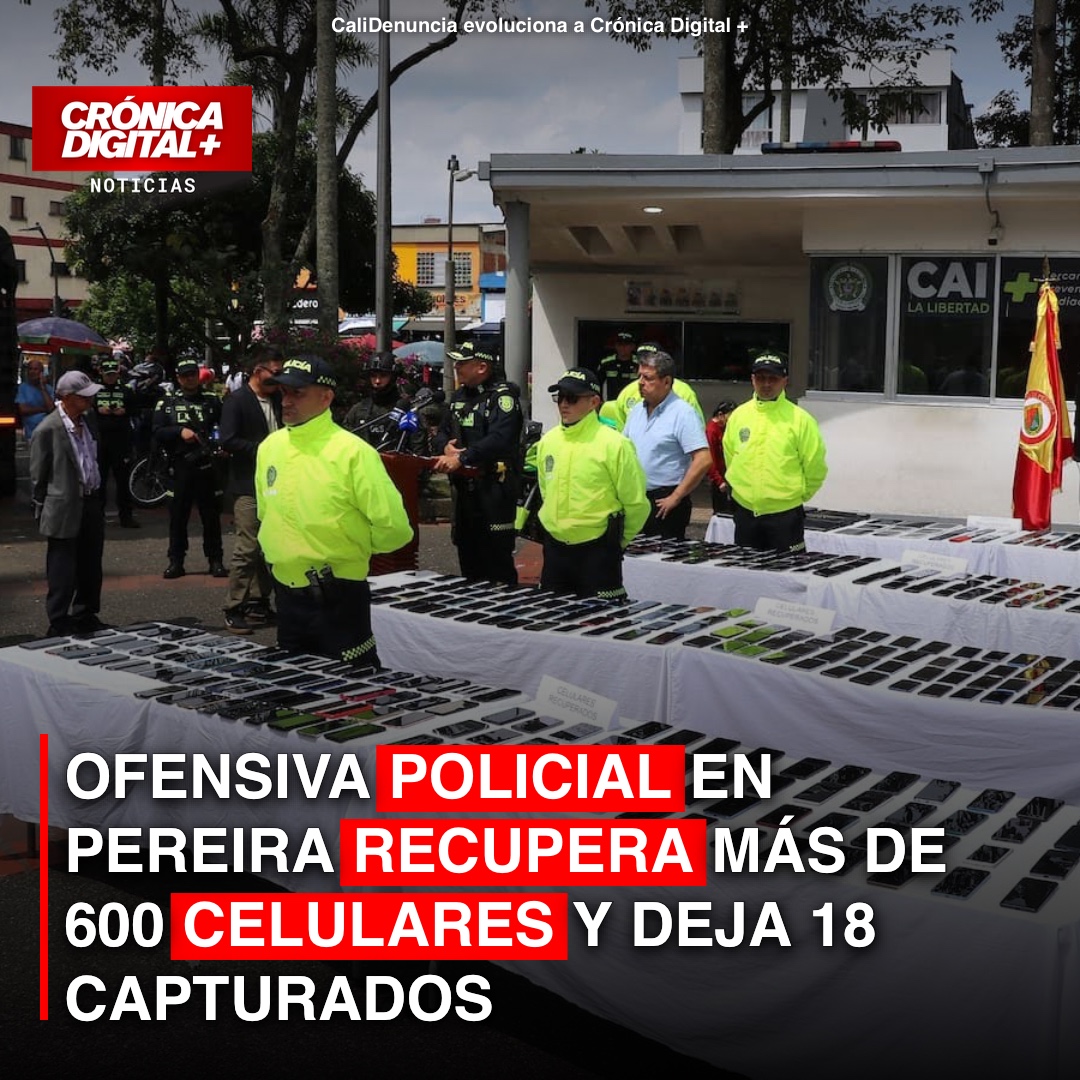 Policía recupera 600 celulares y desarticula banda en Pereira por hurto