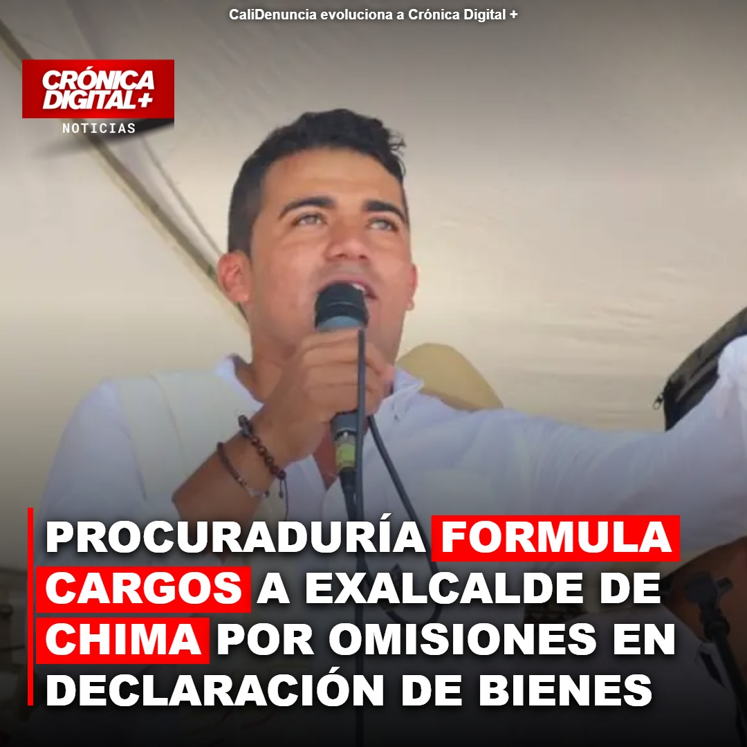 PROCURADURÍA FORMULA CARGOS A EXALCALDE DE CHIMA POR OMISIONES EN DECLARACIÓN DE BIENES