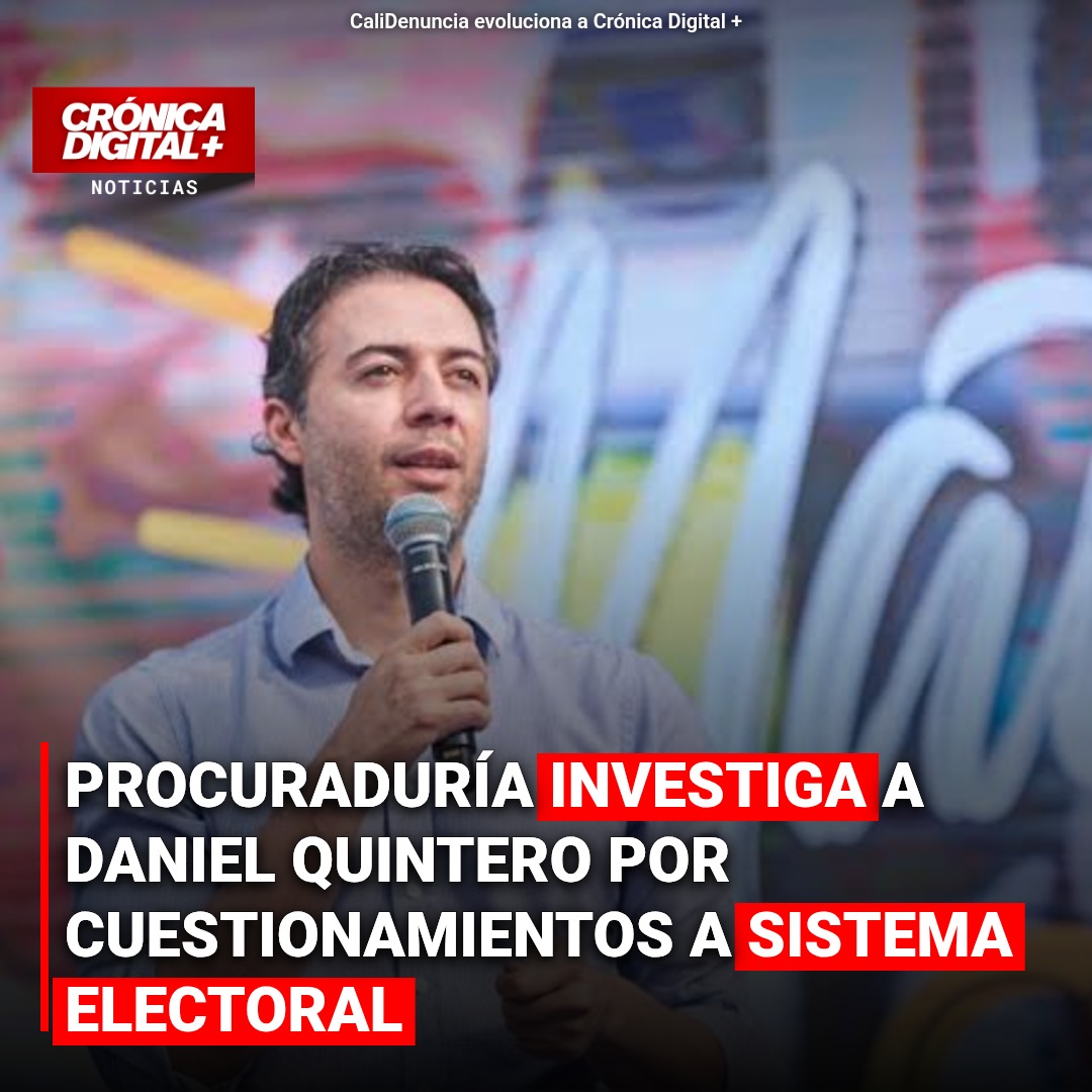 Procuraduría Investiga a Quintero por Cuestionar Preconteo Electoral