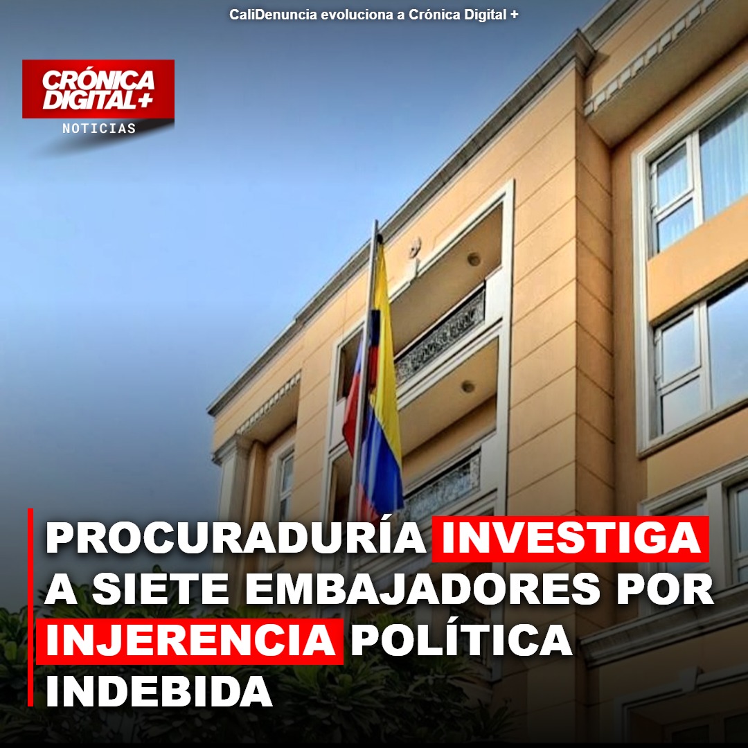 Procuraduría Investiga Siete Embajadores Colombianos por Injerencia Política
