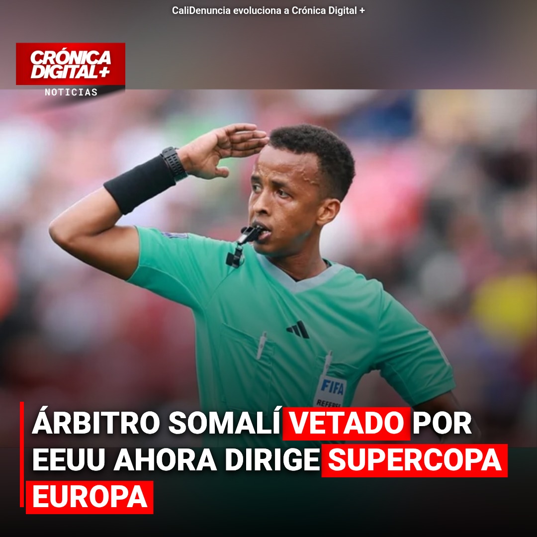 ÁRBITRO SOMALÍ VETADO POR EEUU AHORA DIRIGE SUPERCOPA EUROPA