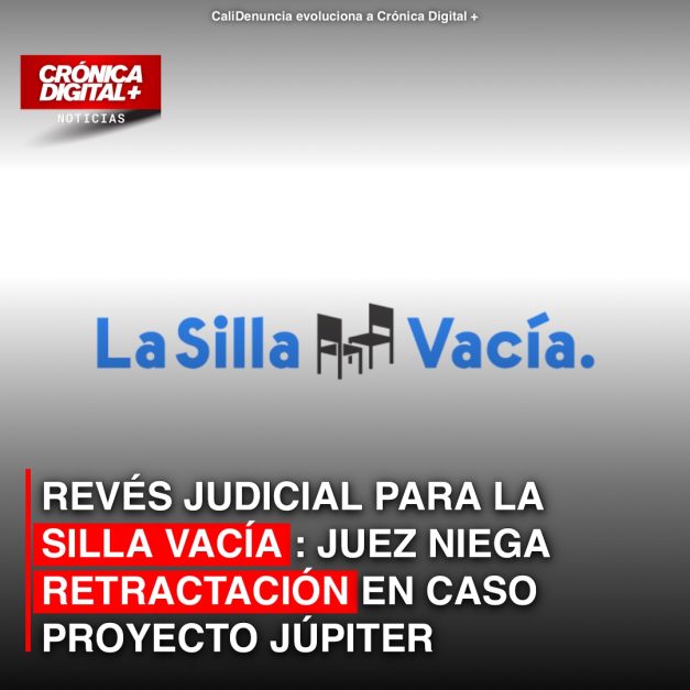 REVÉS JUDICIAL PARA LA SILLA VACÍA: JUEZ NIEGA RETRACTACIÓN EN CASO PROYECTO JÚPITER
