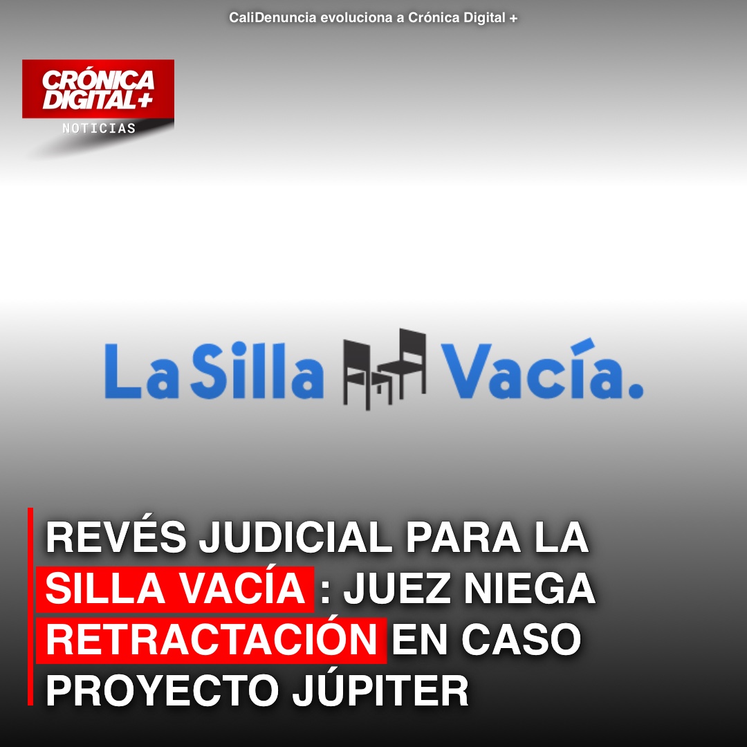 REVÉS JUDICIAL PARA LA SILLA VACÍA: JUEZ NIEGA RETRACTACIÓN EN CASO PROYECTO JÚPITER