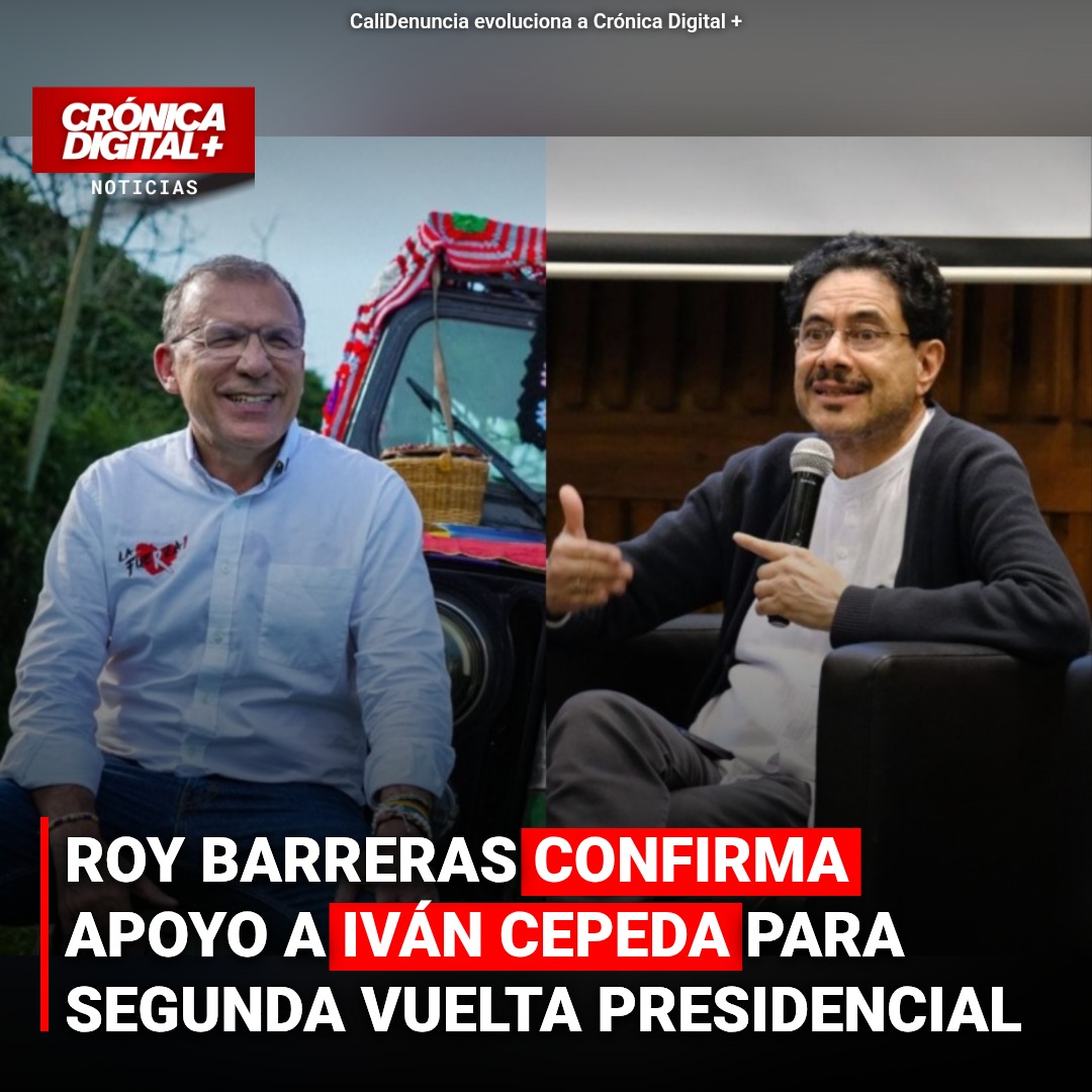 ROY BARRERAS CONFIRMA APOYO A IVÁN CEPEDA PARA SEGUNDA VUELTA PRESIDENCIAL