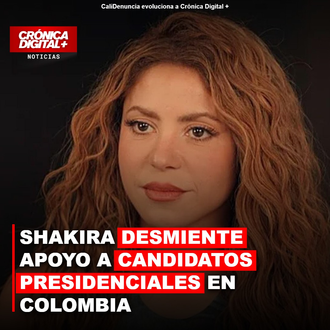 SHAKIRA DESMIENTE APOYO A CANDIDATOS PRESIDENCIALES EN COLOMBIA