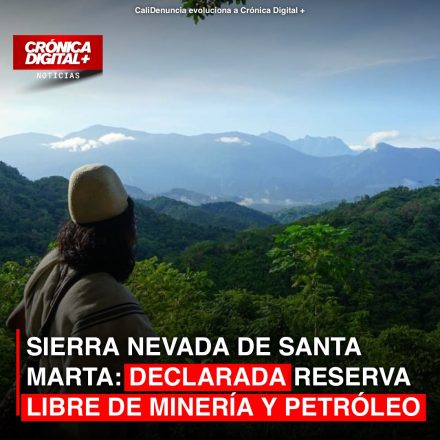 SIERRA NEVADA DE SANTA MARTA: DECLARADA RESERVA LIBRE DE MINERÍA Y PETRÓLEO