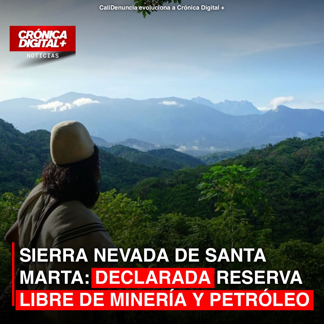 SIERRA NEVADA DE SANTA MARTA: DECLARADA RESERVA LIBRE DE MINERÍA Y PETRÓLEO